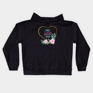 Best sister ever quote with flowers Kids Hoodie